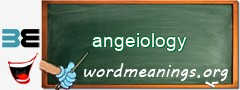 WordMeaning blackboard for angeiology